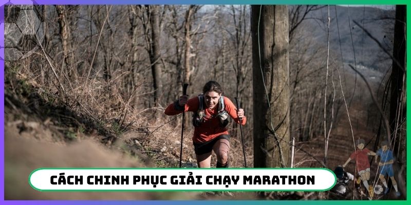 Cách chinh phục giải chạy marathon khắc nghiệt nhất
