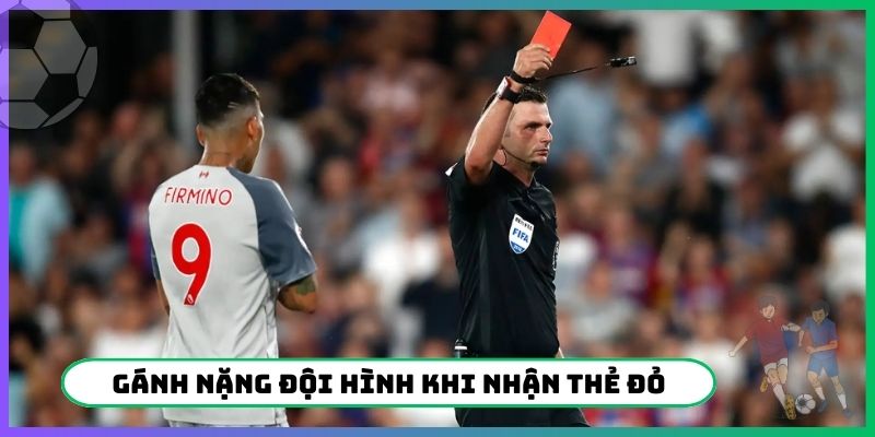 Gánh nặng đội hình khi nhận thẻ đỏ bất ngờ