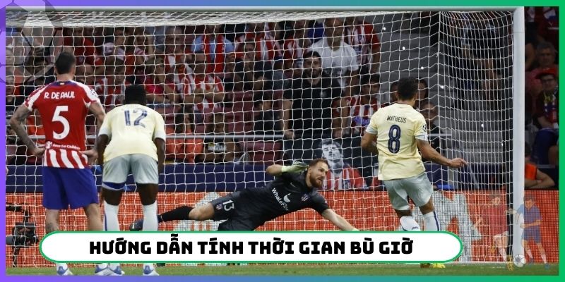 Hướng dẫn tính thời gian bù giờ từ trọng tài