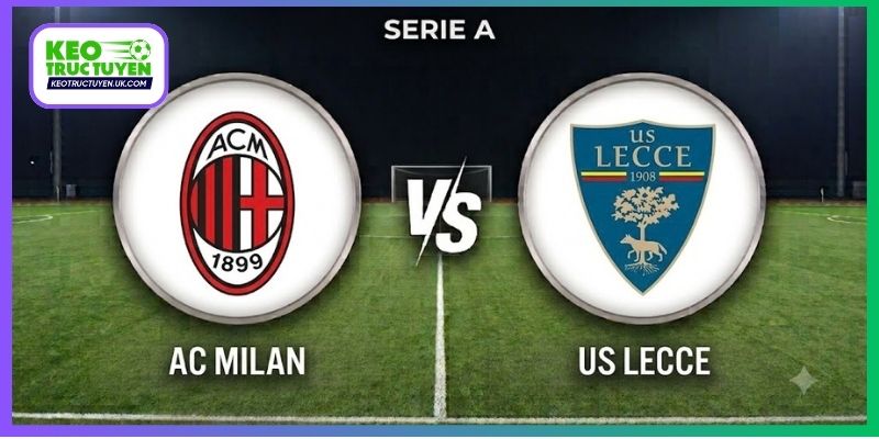 Nhận Định AC Milan Vs Lecce, 01H45 Ngày 21/9, Serie A