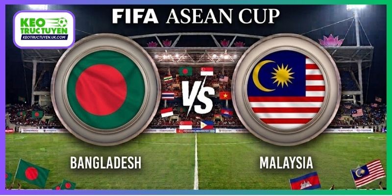 Nhận Định Bangladesh Vs Malaysia, 16H00 25/9, FIFA ASEAN Cup