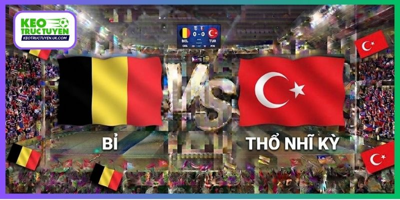 Soi Kèo Bỉ Vs Thổ Nhĩ Kỳ, 01H45 03/10, UEFA Nations League