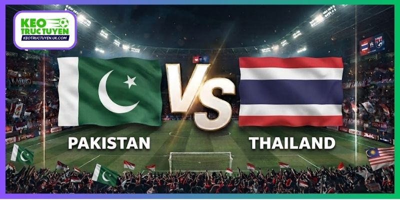 Soi Kèo Pakistan Vs Thái Lan, 15H00 26/9, FIFA ASEAN Cup
