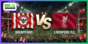 Soi Kèo Brentford Vs Liverpool 21H00, 17/10, Ngoại hạng Anh