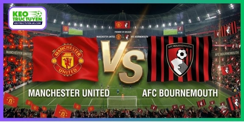 Soi Kèo Man United Vs Bournemouth 21H00, 25/10, NHA